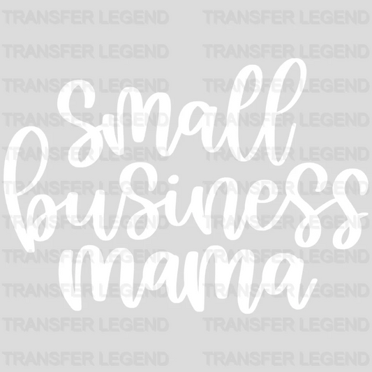 Small Business Mama - Working Mom - Business Owner Mama  - Mom Life - Strong Mom Design - DTF heat transfer - transferlegend