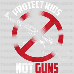 Protect Kids Not Guns - Stop School Shooting - Gun Violence - Anti Gun -  Design - DTF heat transfer - transferlegend