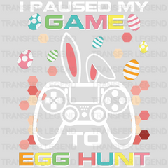 I Paused My Game To Egg Hunt Easter Design- DTF heat transfer - transferlegend