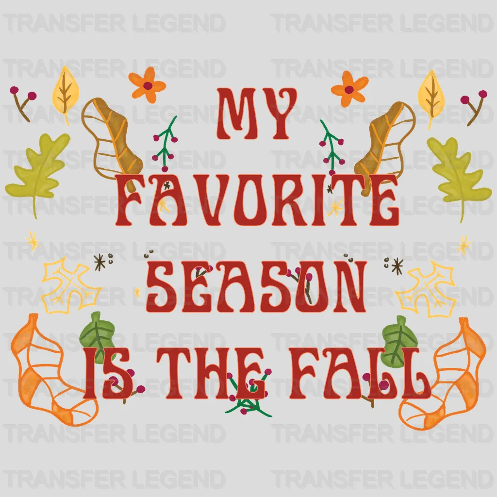 My Favorite Season Is The Fall Design - DTF heat transfer - transferlegend