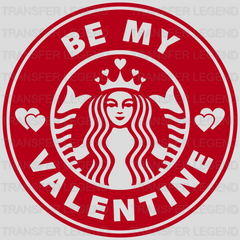 Be My Valentine Starbucks Valentines Design - DTF heat transfer - transferlegend