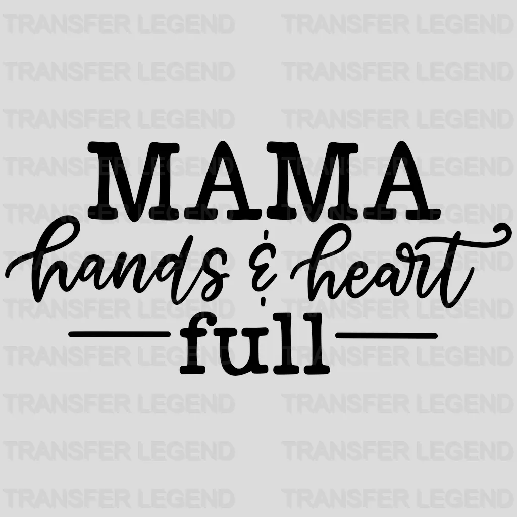 Mama Hands And Heart Full - Pregnancy Gender Reveal - Mom Life - Strong Mama Design - DTF heat transfer - transferlegend