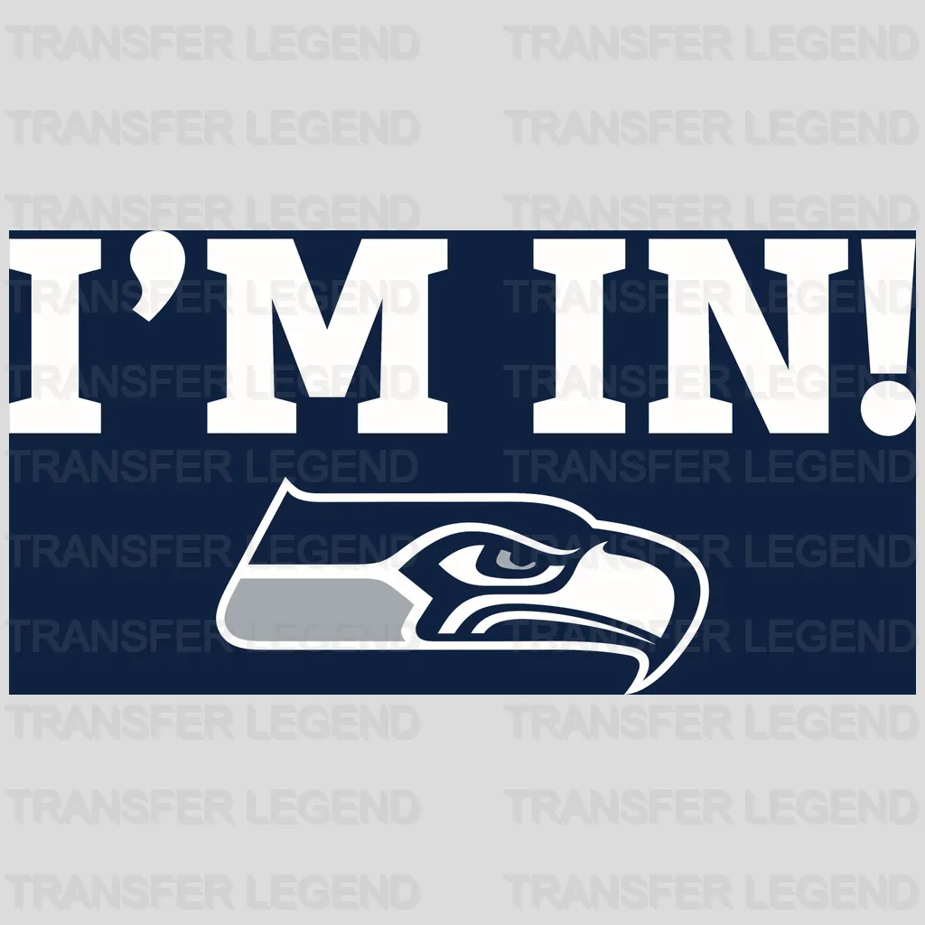 Seattle Seahawks “I’M IN!” Wordmark with Head NFL Design - DTF Heat Transfer