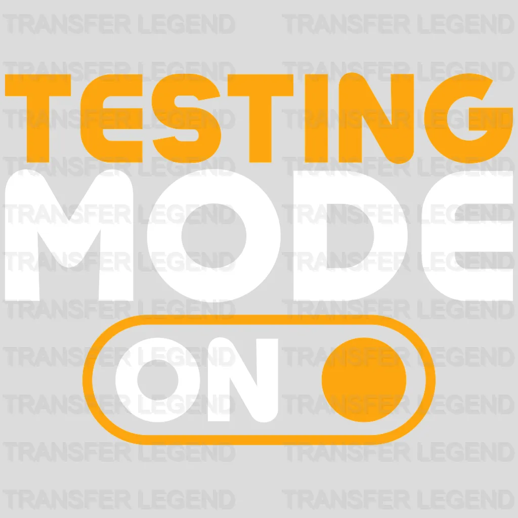 Testing Mode On Test Day Design - DTF Heat Transfer - transferlegend