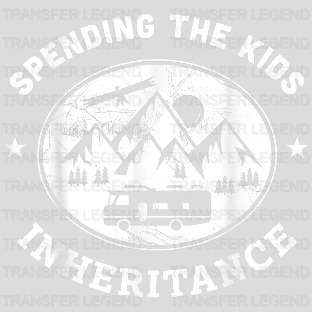 Spending The Kids Inheritance - Funny Camper Design - DTF heat transfer - transferlegend