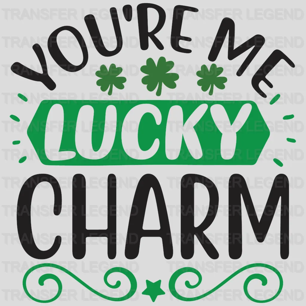 You'Re Me Lucky Charm St. Patrick's Day Design - DTF heat transfer - transferlegend