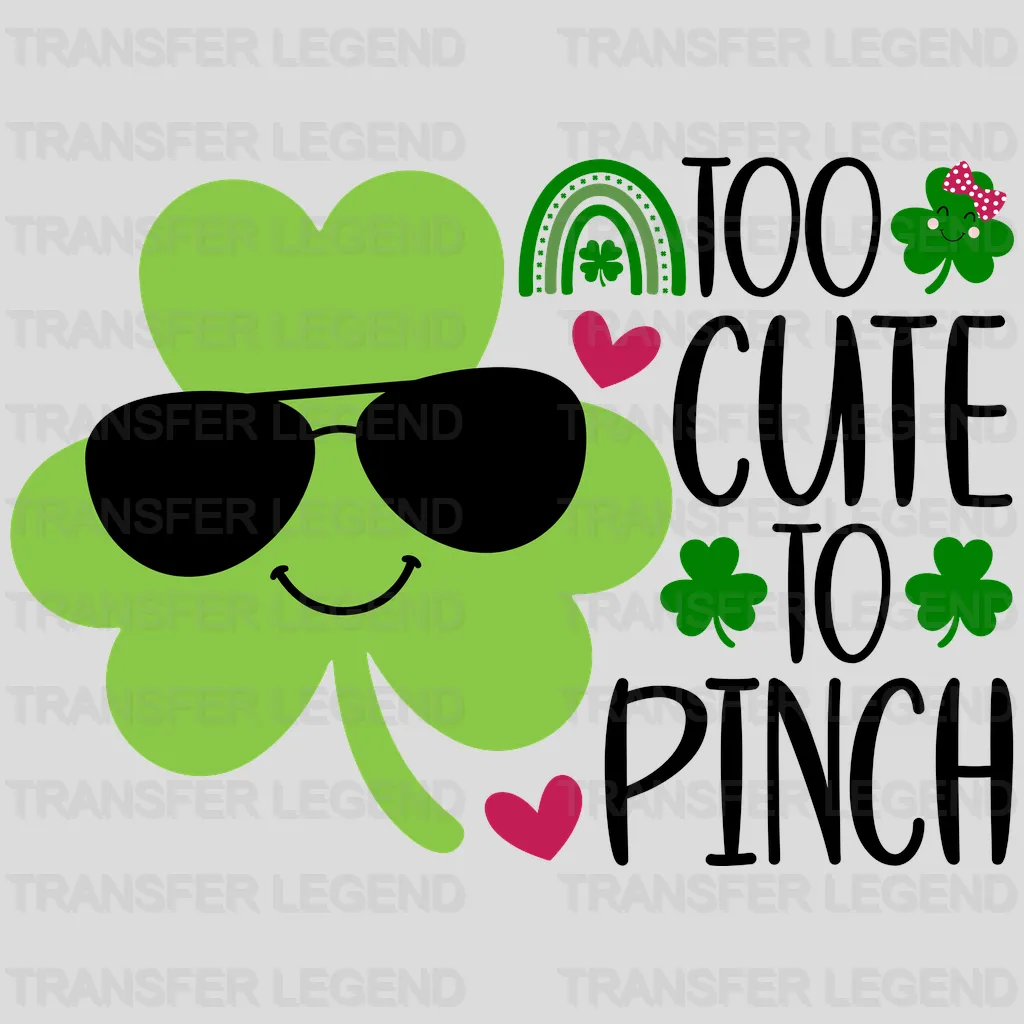 Too Cute To Pinch St. Patrick's Day Design - DTF heat transfer - transferlegend