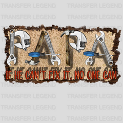 PAPA If He Can't Fix it No One Can Design - DTF heat transfer - transferlegend