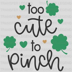 Too Cute To Pinch St. Patrick's Day Design - DTF heat transfer - transferlegend