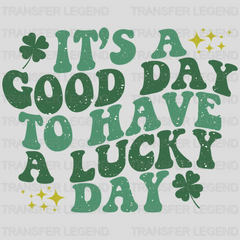 It's A Good Day To Have A Lucky Day St. Patrick's Day Design - DTF heat transfer - transferlegend