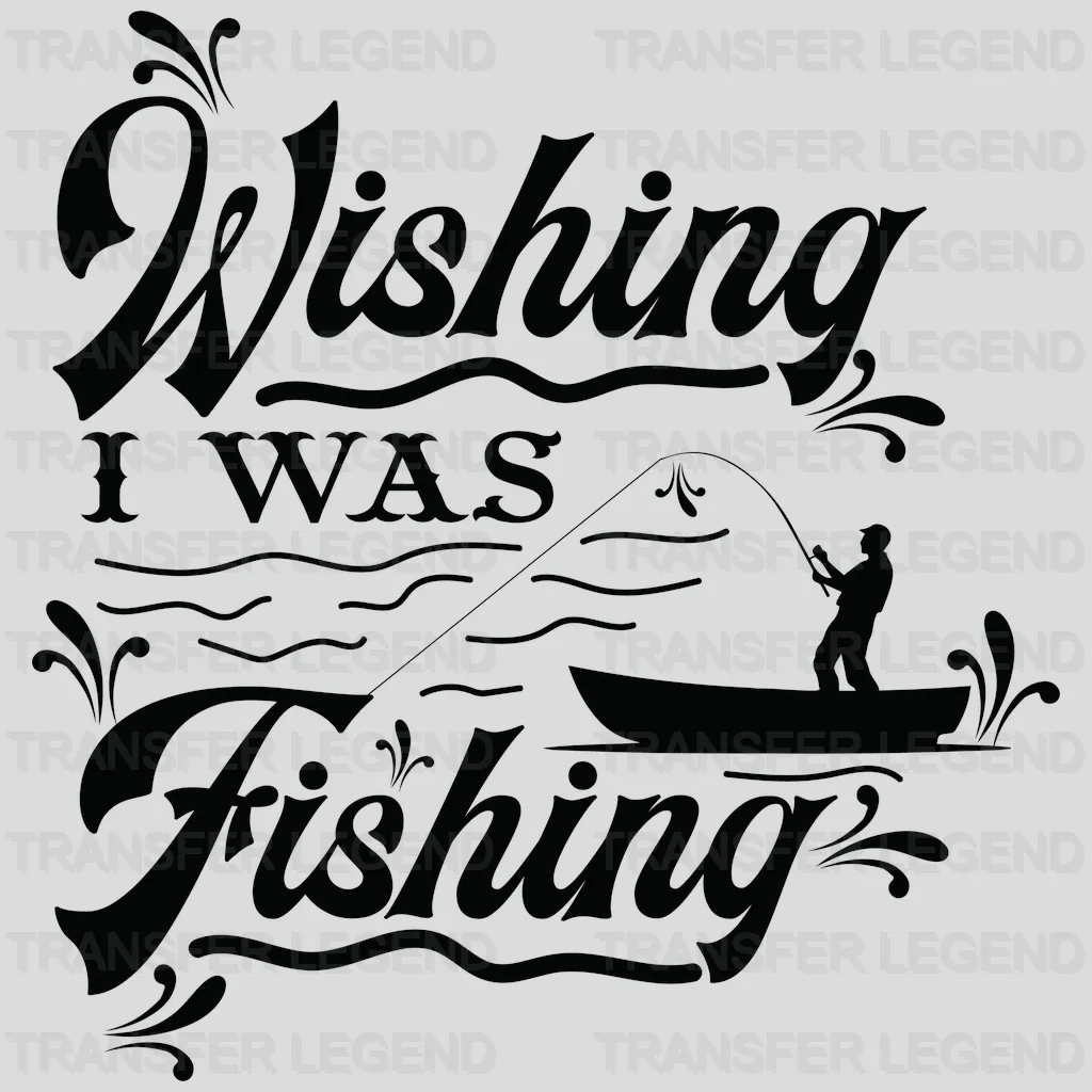 Wishing I Was Fishing - Fish Design DTF Heat Transfer - transferlegend