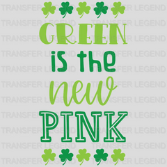 Green Is The New Pink St. Patrick's Day Design - DTF heat transfer - transferlegend