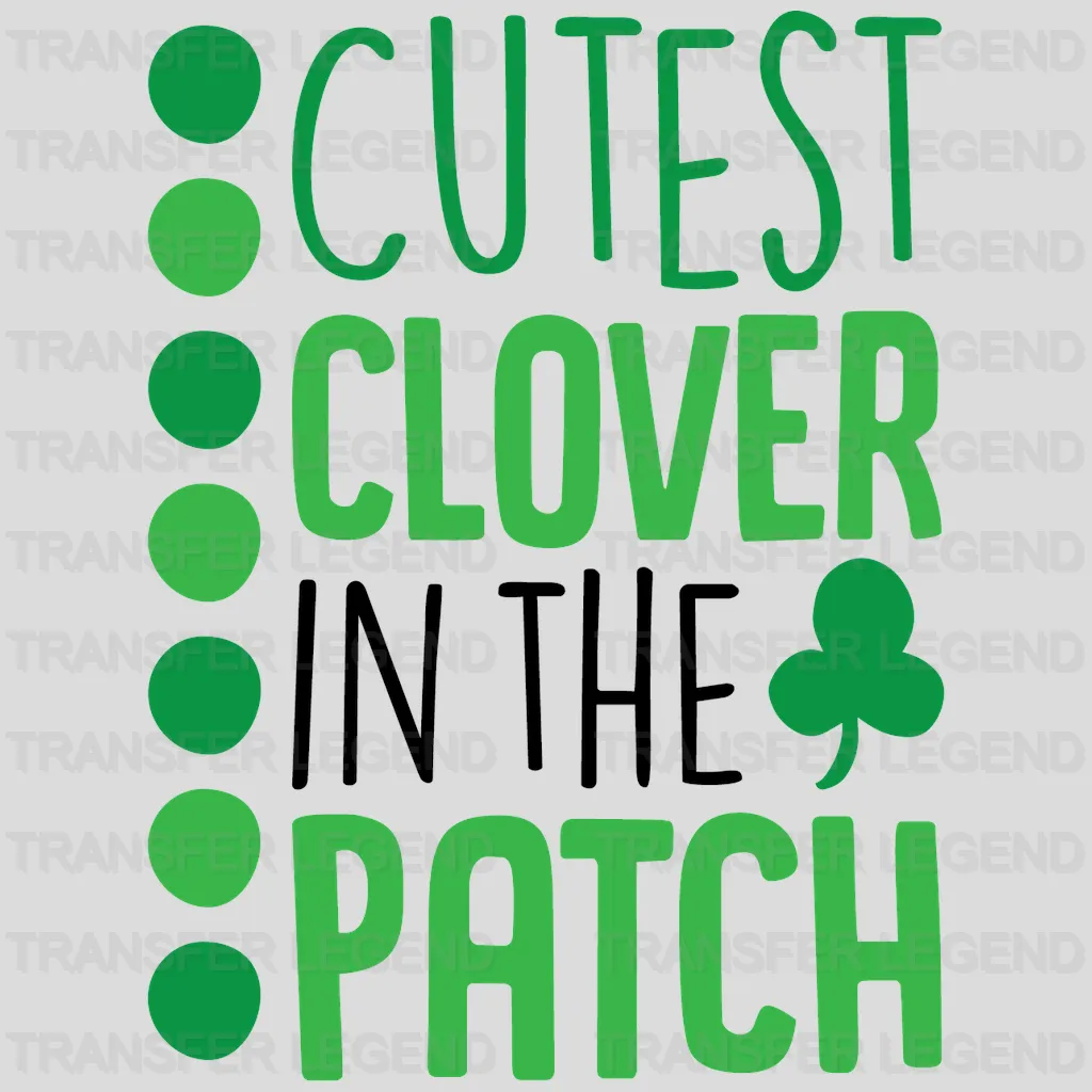 Cutest Clover In The Patch St. Patrick's Day Design - DTF heat transfer - transferlegend