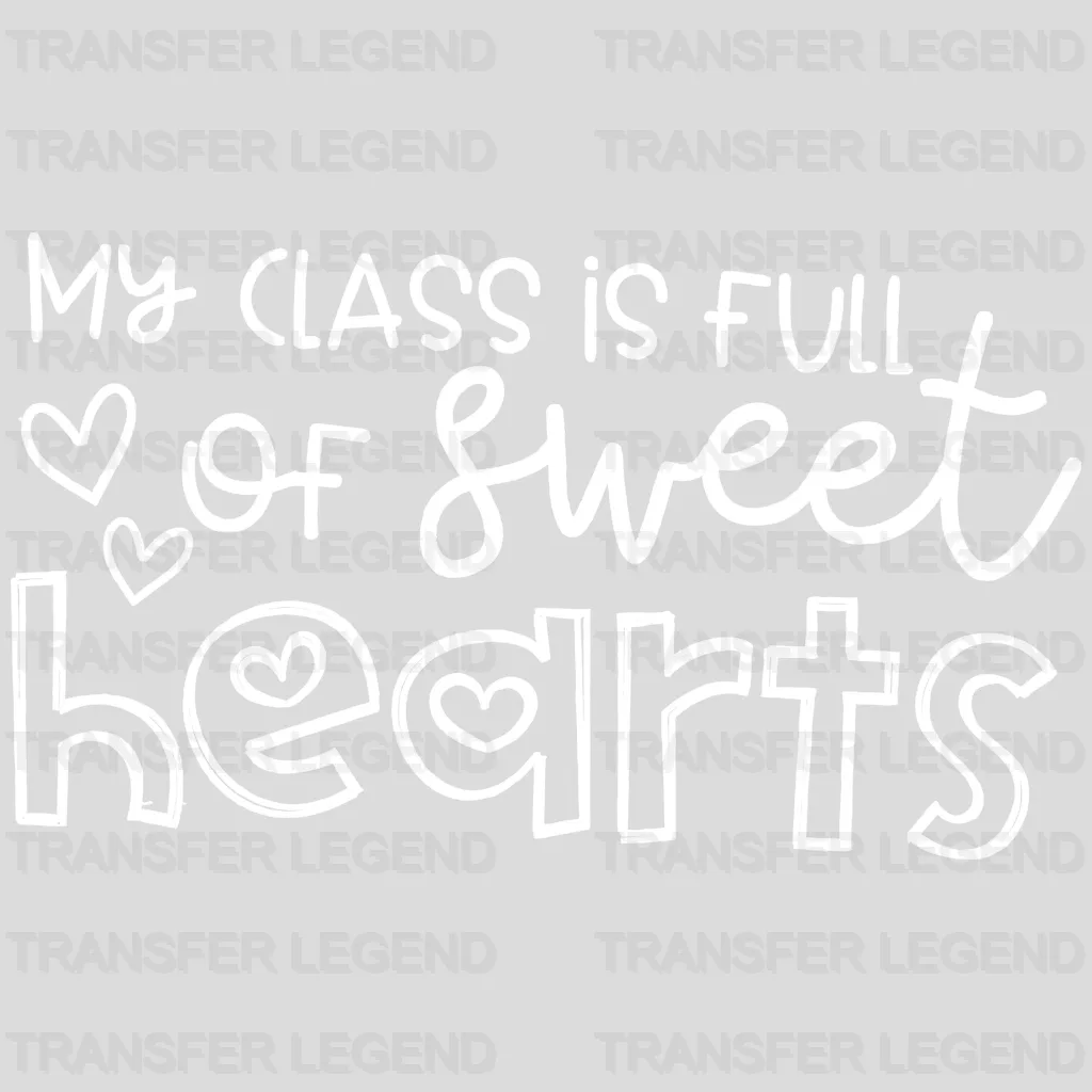 My Class Is Full Of Sweethearts Valentine's Day Design - DTF heat transfer - transferlegend