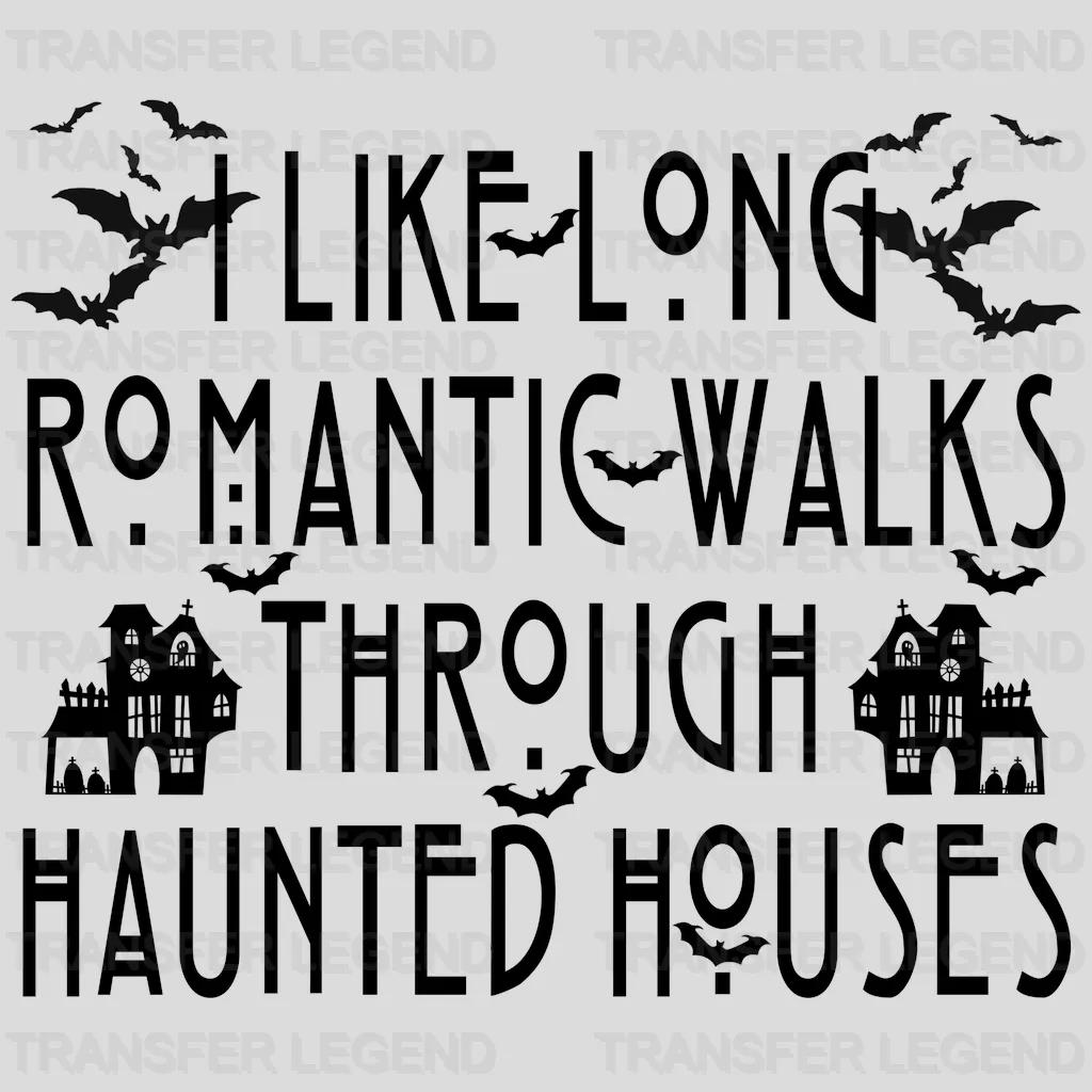 Halloween I Like Long Romantic Walks Through Haunted Houses Design - DTF heat transfer - transferlegend