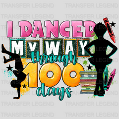 I Danced My Way Through 100 Days - DTF heat transfer - transferlegend