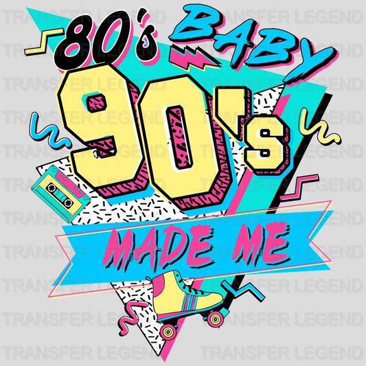 80's Baby 90's Made Me Retro Style Aesthetic design- DTF heat transfer - transferlegend