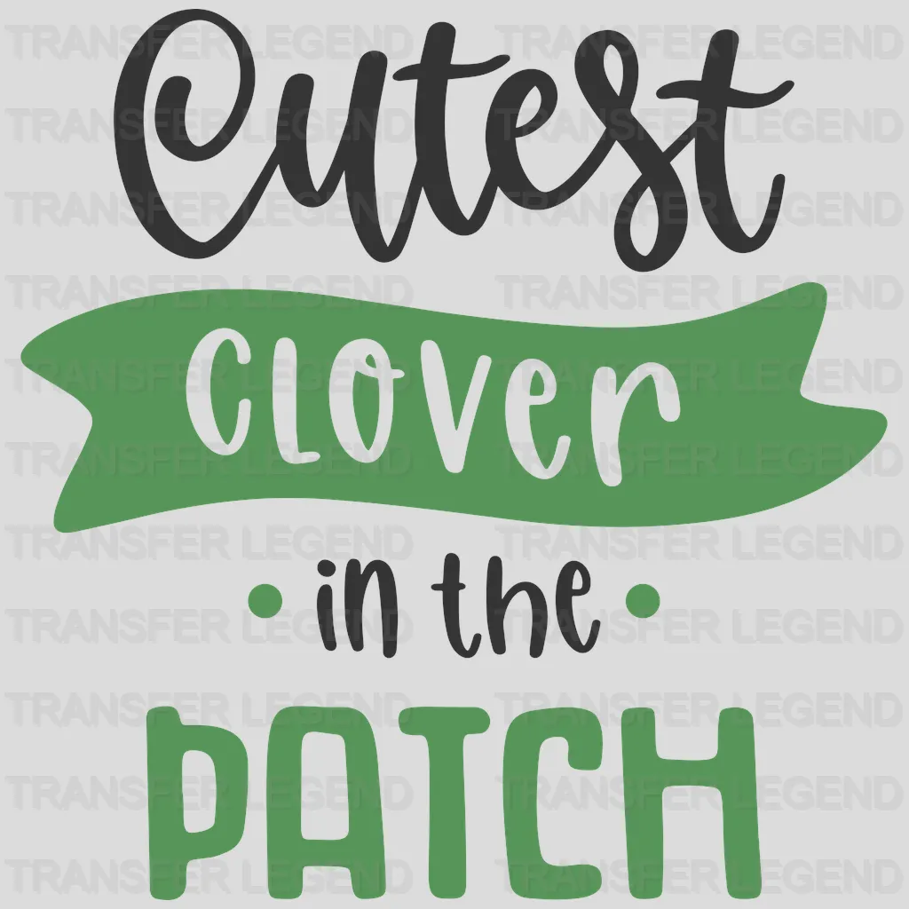 Cutest Clover In The Patch St. Patrick's Day Design - DTF heat transfer - transferlegend