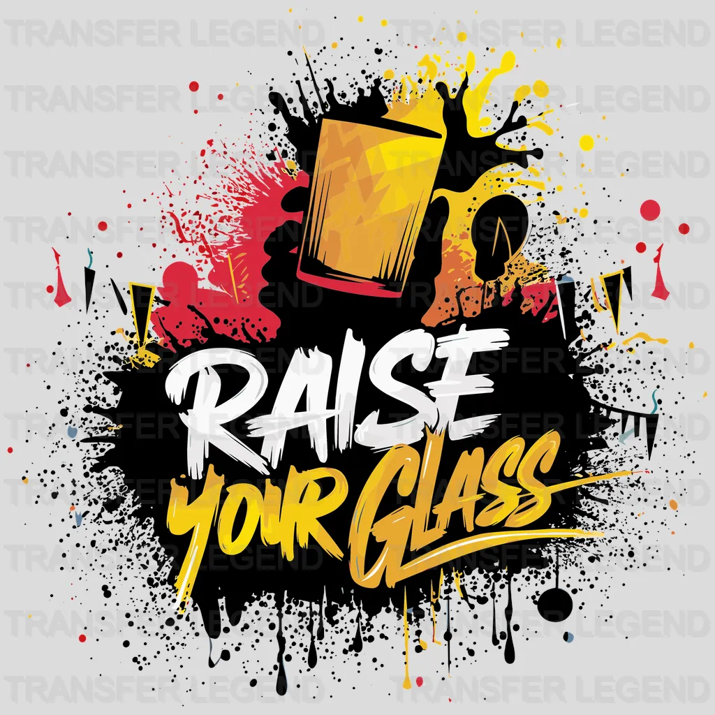 Raise Your Glass Party Design - DTF Heat Transfer - transferlegend