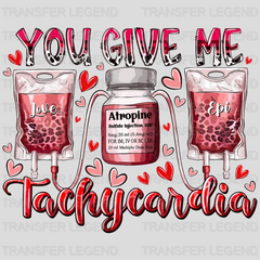 You Give Me Tachycardia Valentine's Day Design - DTF heat transfer - transferlegend