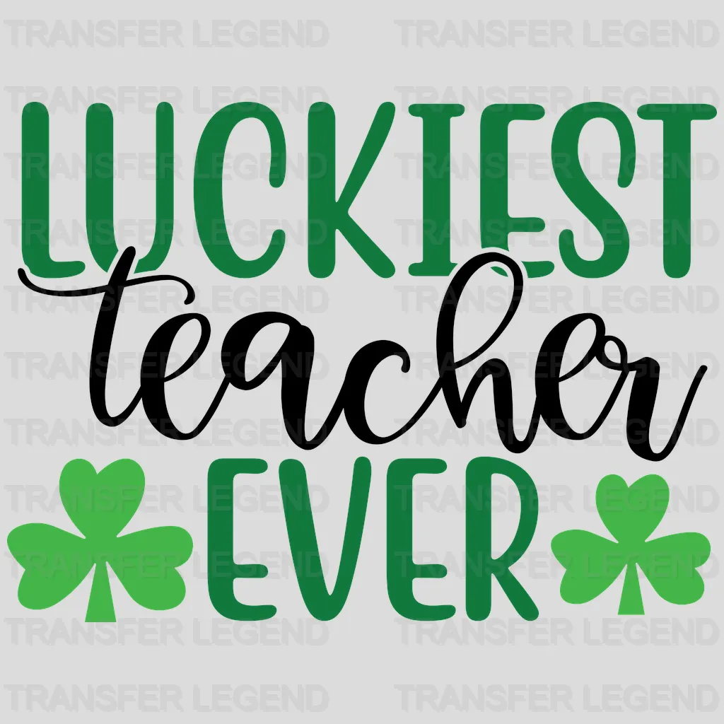 Luckiest Teacher Ever St. Patrick's Day Design - DTF heat transfer - transferlegend