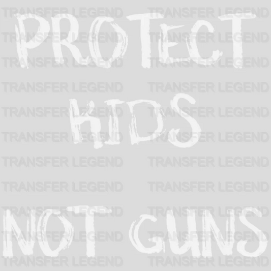 Protect Kids Not Guns - Stop School Shooting - Gun Violence - Anti Gun -  Design - DTF heat transfer - transferlegend