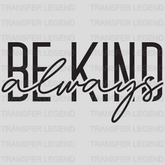 Be Kind Always Design - DTF heat transfer - transferlegend