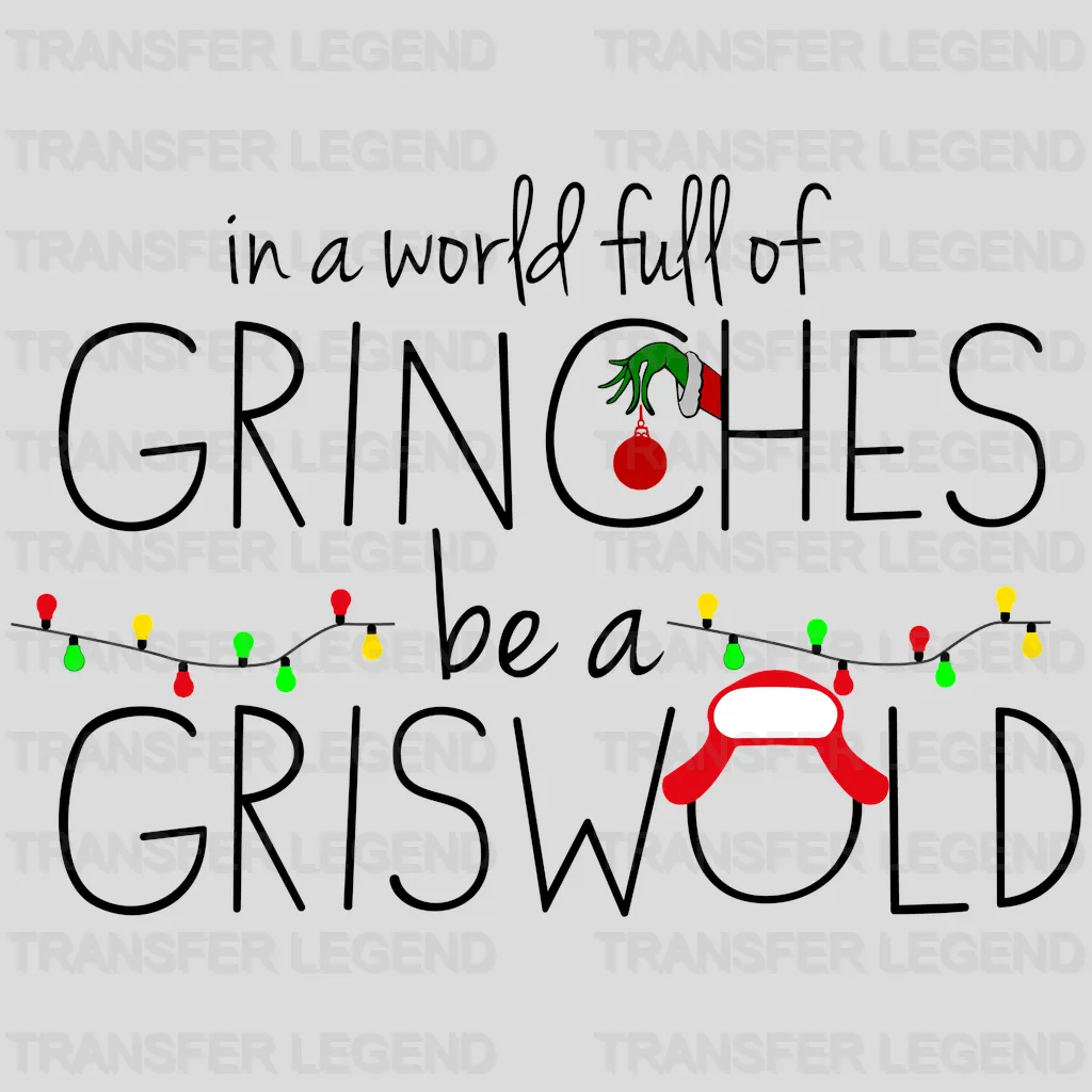 In a world full of Grinches be a Griswold Design, Christmast Design, Dtf Transfer - transferlegend