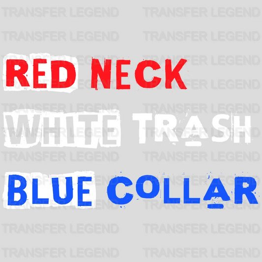 Red Neck White Trash Blue Collar - Patriot Design DTF Heat Transfer - transferlegend