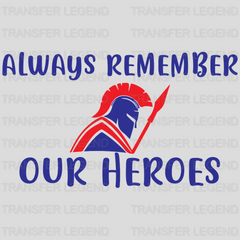 Always Remember Our Heroes - Memorial Day DTF Transfer - transferlegend