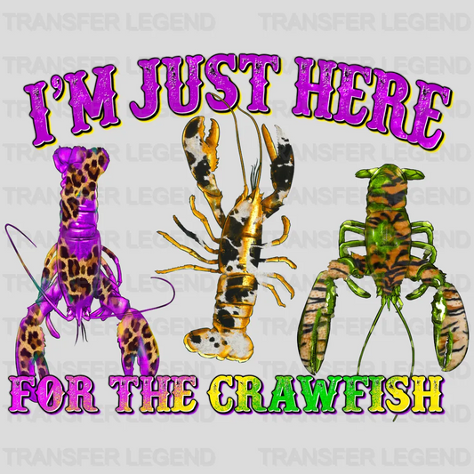 I Am Just Here For The Crawfish Mardi Gras Design- Mardi Gras DTF heat transfer - transferlegend