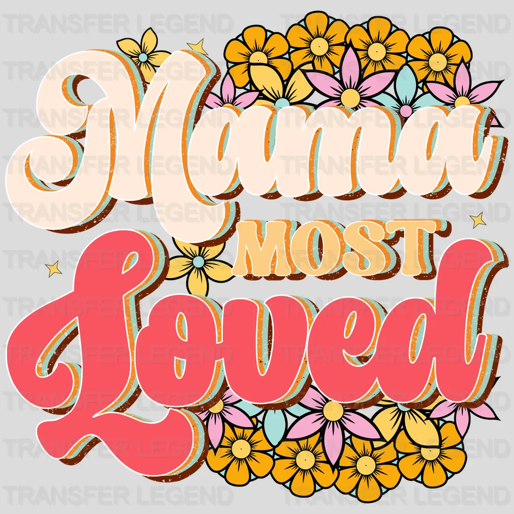 Mama Most Loved - Mothers Day - Funny Mom - Design - DTF heat transfer - transferlegend