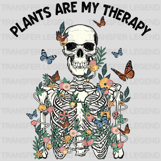 Plants Are My Therapy Skeleton  - Motivational - Inspirational Design - DTF heat transfer - transferlegend