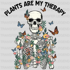 Plants Are My Therapy Skeleton  - Motivational - Inspirational Design - DTF heat transfer - transferlegend