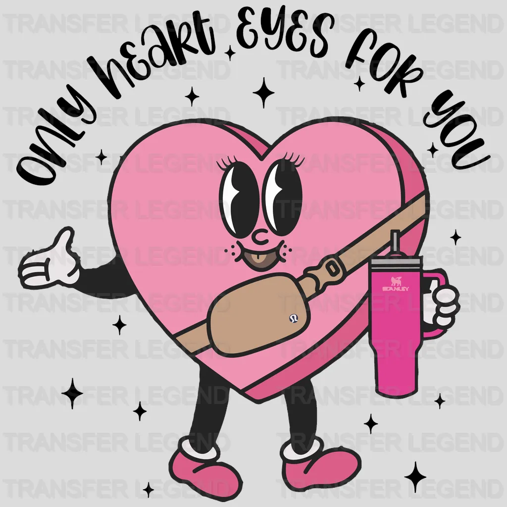 Only Heart Eyes For You Valentine's Day Design - DTF heat transfer - transferlegend