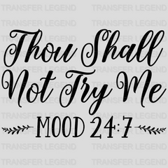 Thou Shall Not Try Me Mood 24:7 - Mothers Day  - Funny Mom - Pregnancy Announcement Design - DTF heat transfer - transferlegend