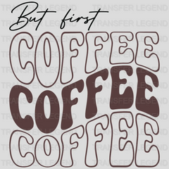 But First Coffee Design - Coffee Lovers - DTF heat transfer - transferlegend