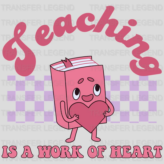 Teaching Is A Work Of Hearts DTF Transfer - transferlegend