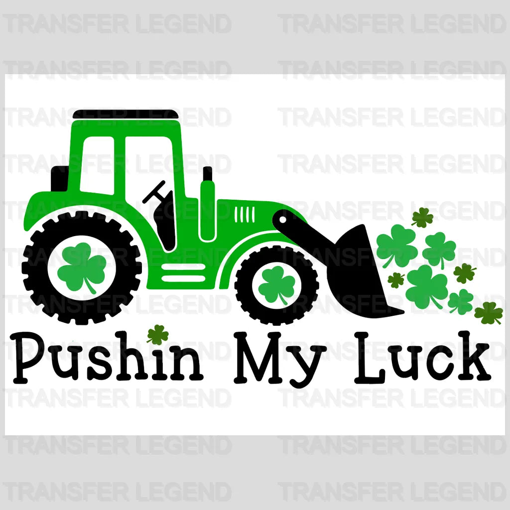 St. Patrick's Day Pushin My Luck Tractor Design - DTF heat transfer - transferlegend