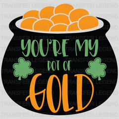 You're My Pot Of Gold St. Patrick's Day Design - DTF heat transfer - transferlegend