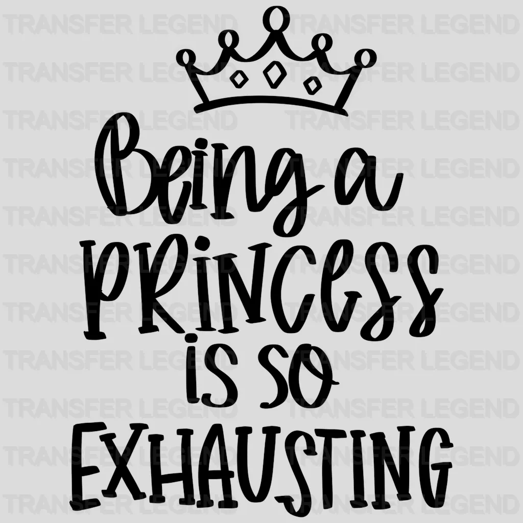 Being a Princess is so Exhausting - Birthday Girl - Baby girl gift Youth Design - DTF heat transfer - transferlegend