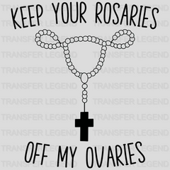 Keep Your Rosaries Off My Ovaries Design - DTF heat transfer - transferlegend