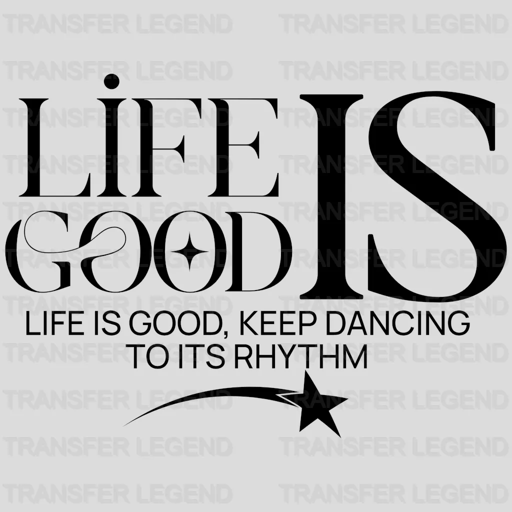 Life Is Good Streetwear Design - DTF Heat Transfer - transferlegend