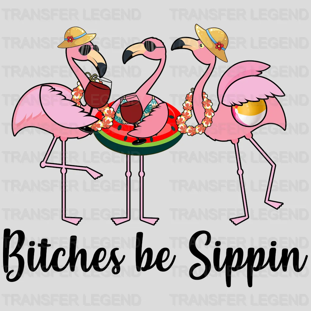 Bitches Be Sippin Flamingos Drink Wine - Funny Animal - Funny Sayings Design - DTF heat transfer - transferlegend