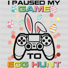 I Paused My Game To Egg Hunt Easter Design- DTF heat transfer - transferlegend