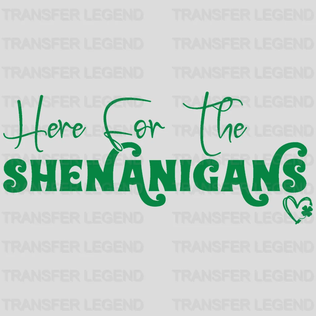 Here For The Shenanigans St. Patrick's Day Design - DTF heat transfer - transferlegend