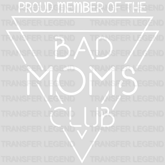 Proud Member Of The Bad Moms Club - Funny Mom - Sarcastic Mom Design - DTF heat transfer - transferlegend