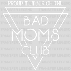 Proud Member Of The Bad Moms Club - Funny Mom - Sarcastic Mom Design - DTF heat transfer - transferlegend