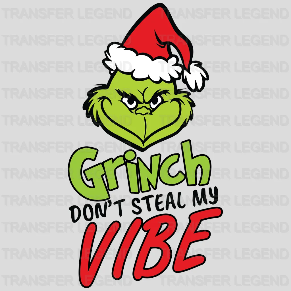 Grinch Don't Steal My Vibe Design, Christmas Design, Dtf Heat Transfer - transferlegend