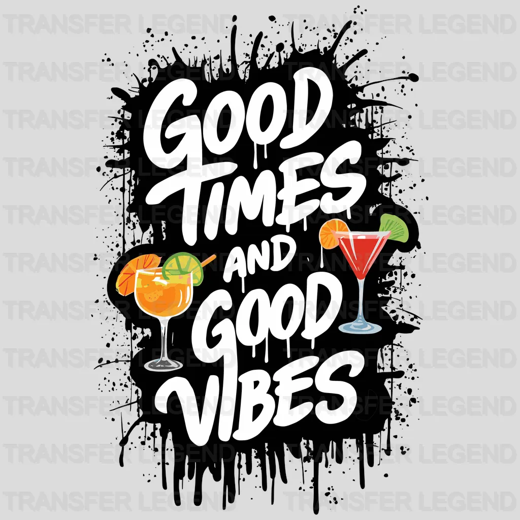 Good Times & Good Vibes Party Design - DTF Heat Transfer - transferlegend